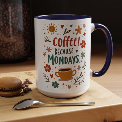 Motivational Coffee Mug - "Coffee! Because Mondays" - Floral Accent Design, Fun Gift for Coffee Lovers