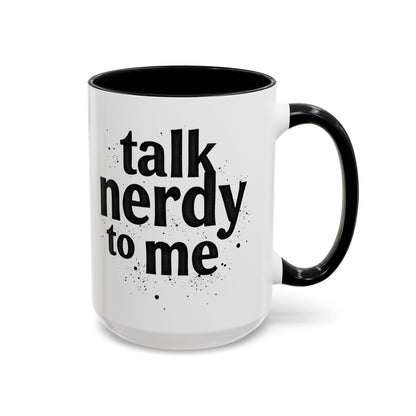 Talk Nerdy to Me - Accent Coffee Mug - Fun Gift for Geeks