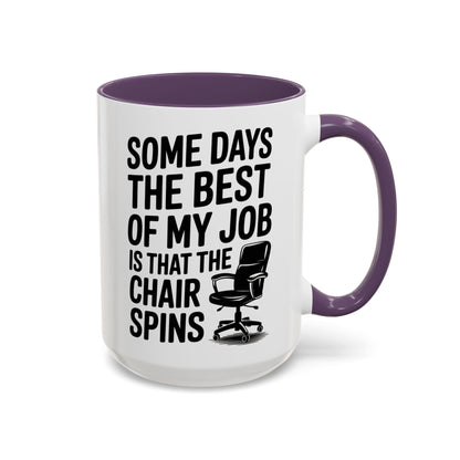 Some Days the Best Part is The Chair Spins Funny Office Coffee Mug, Inspirational Mug, Gift for Coworkers, Home Office Desk Decor