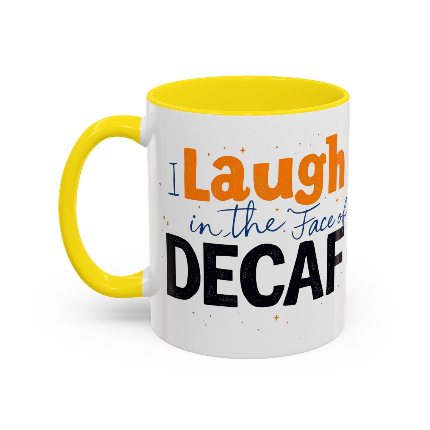 Laugh in the face of Decaf - Humorous Coffee Mug
