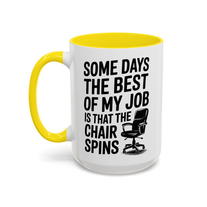 Some Days the Best Part is The Chair Spins Funny Office Coffee Mug, Inspirational Mug, Gift for Coworkers, Home Office Desk Decor