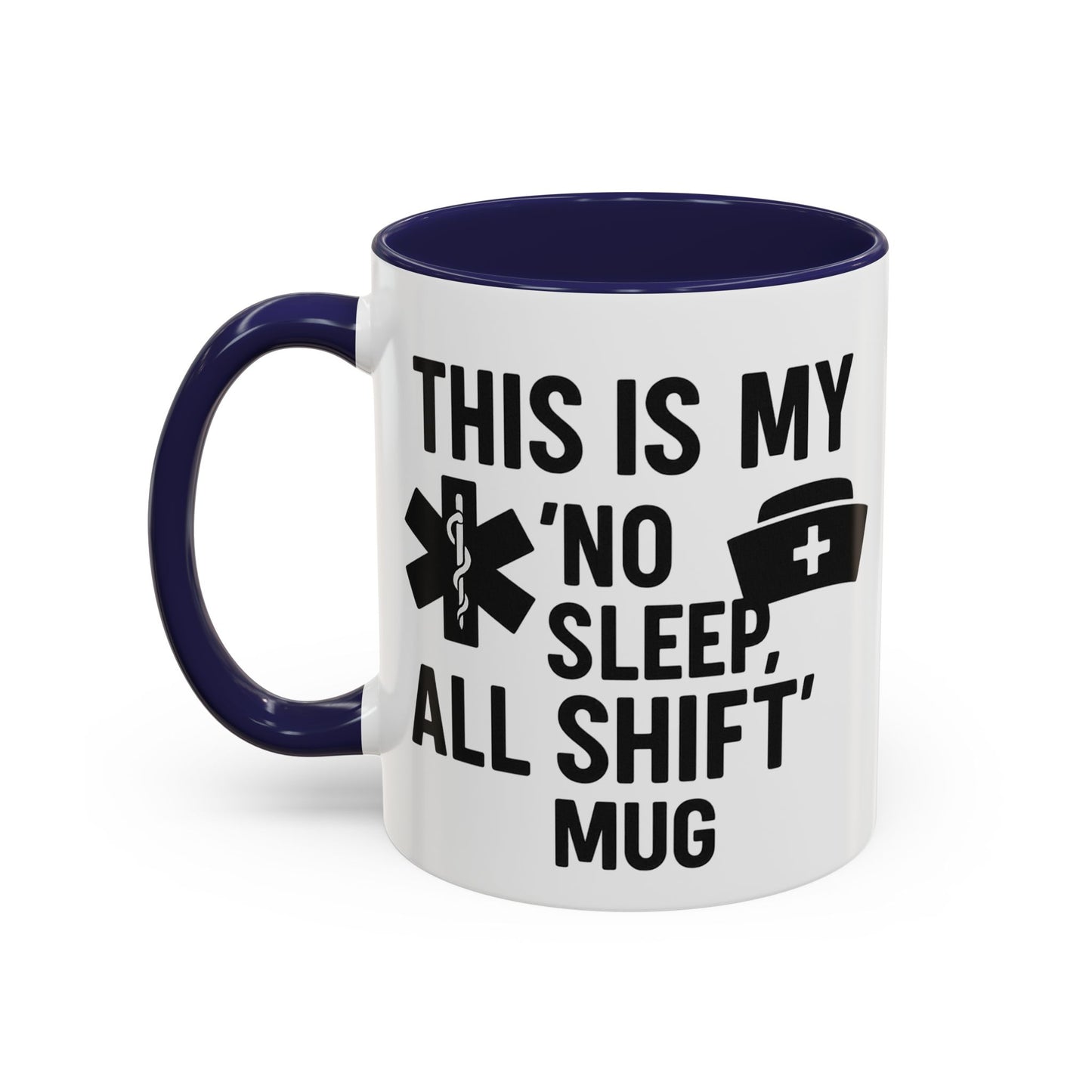This Is My No Sleep All Shift Mug, Gift for Healthcare Workers, Black Accent Mug, Funny Nursing Gift