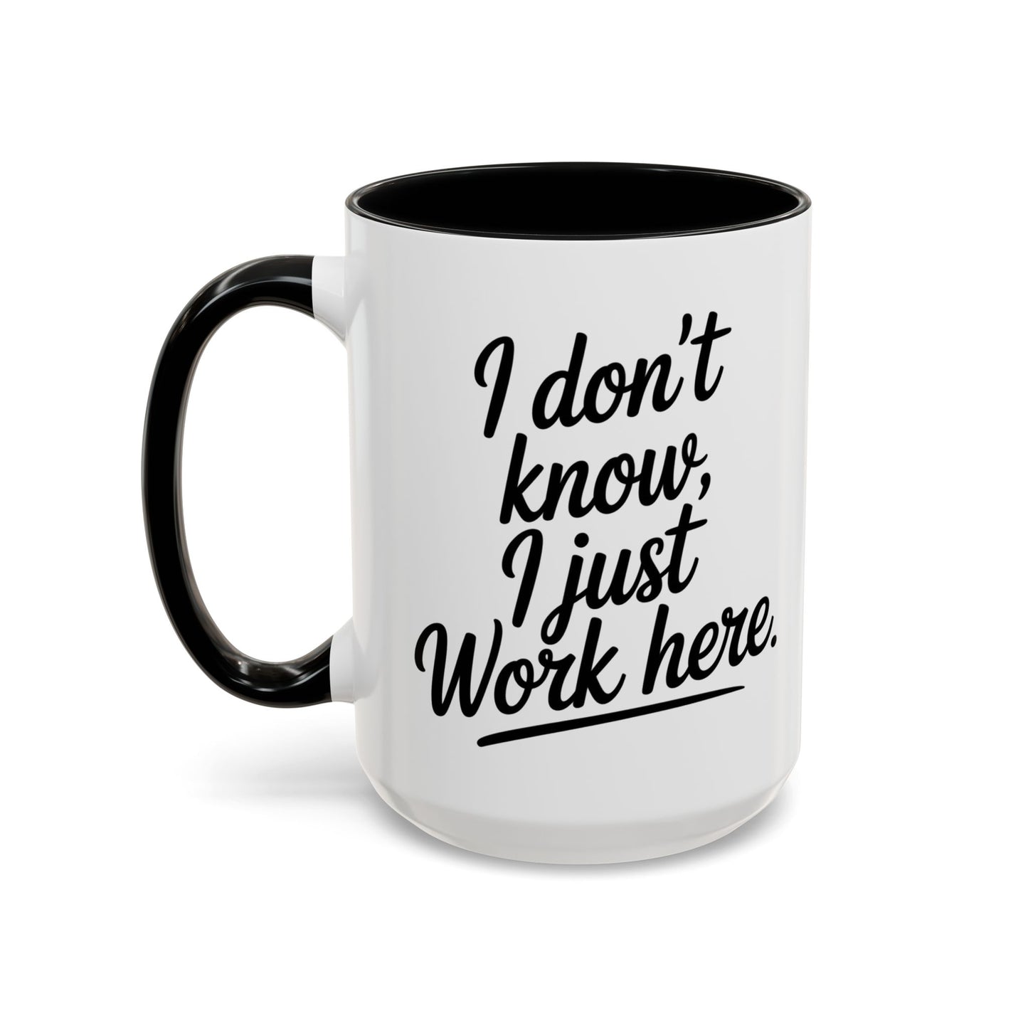 I Don't Know I Just Work Here, Gift for Coworkers, Office Humor, Employee Present, Black Handle Mug