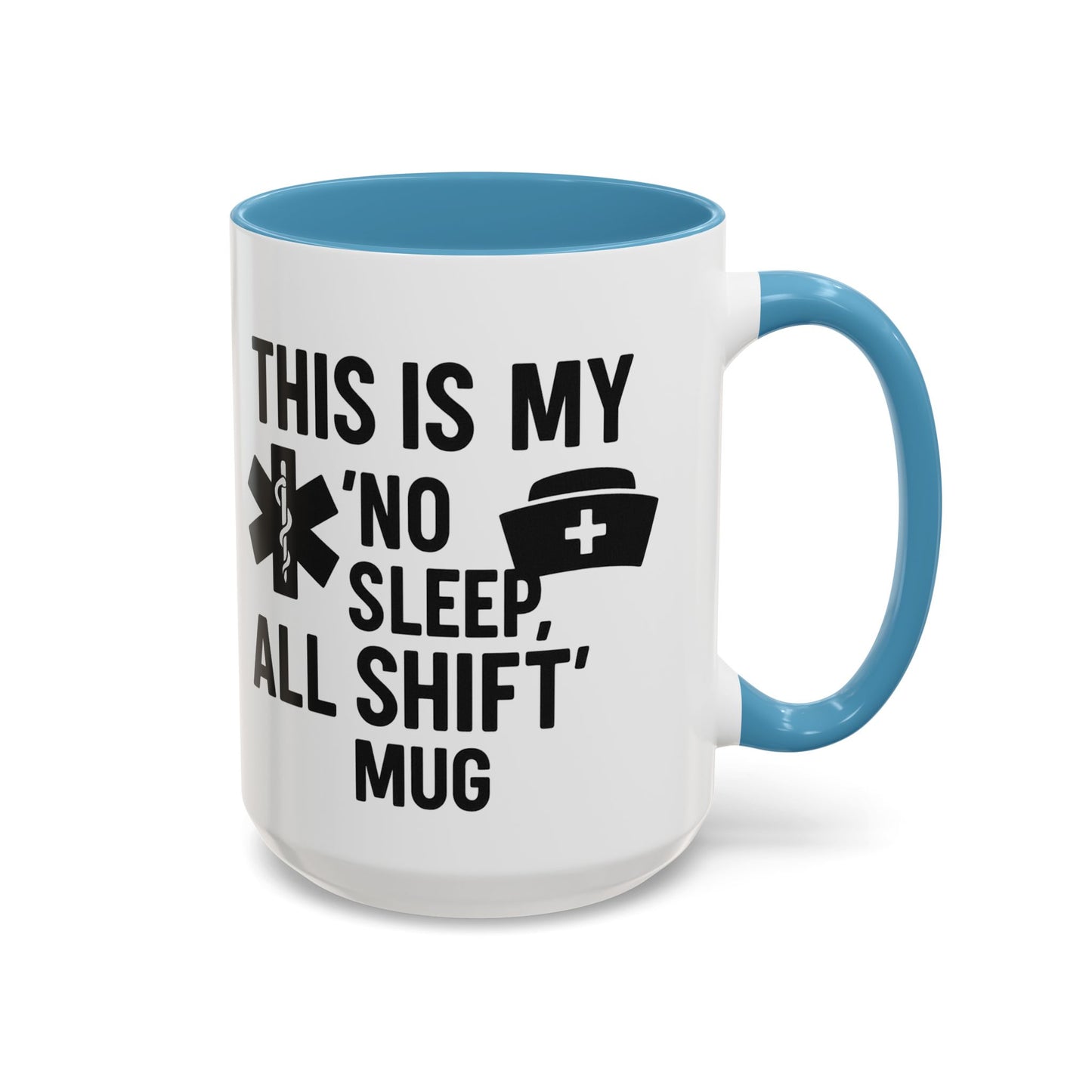 This Is My No Sleep All Shift Mug, Gift for Healthcare Workers, Black Accent Mug, Funny Nursing Gift