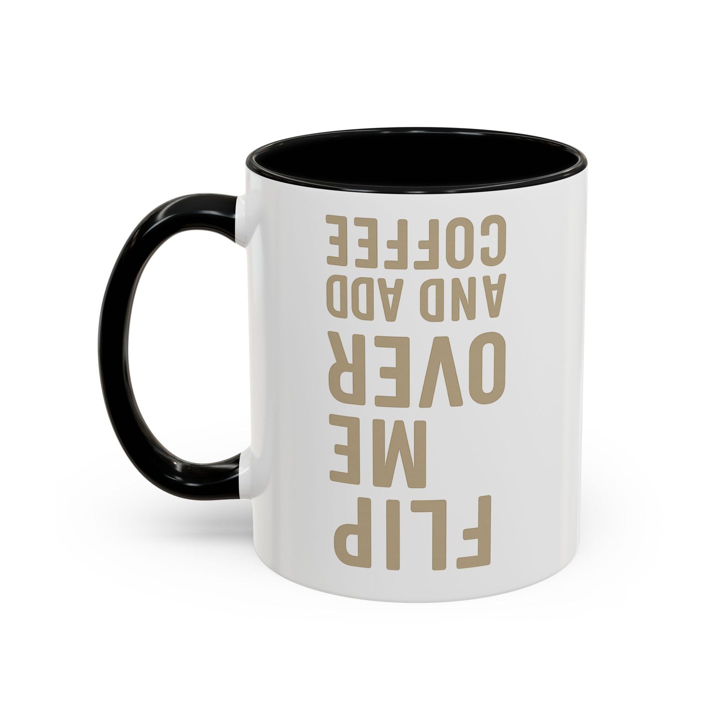 Flip Me Over and Add Coffee - Funny Coffee Mug Stylish Gift for Coffee Lovers