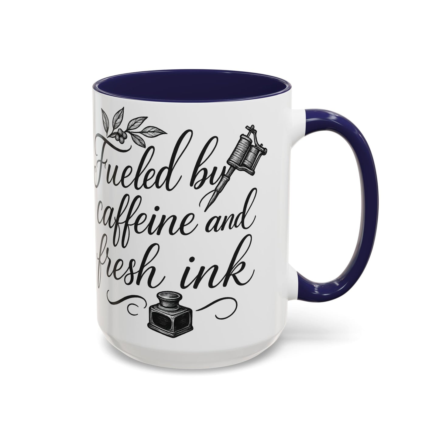 Fueled by Caffeine and Fresh Ink - Gift for Tattoo Enthusiast and Artist, 11oz & 15oz