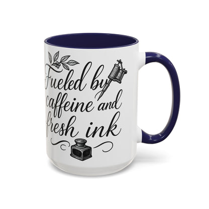 Fueled by Caffeine and Fresh Ink - Gift for Tattoo Enthusiast and Artist, 11oz & 15oz
