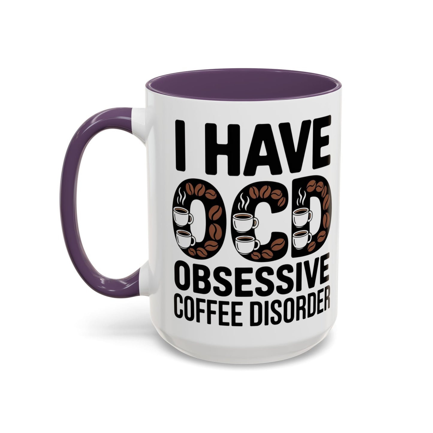 I Have OCD (Obsessive Coffee Disorder), Gift for Coffee Addicts, Funny Office Cup