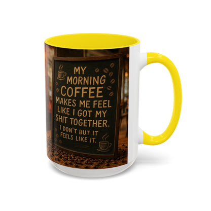 Coffee Makes Me Feel Like I Got My Shit Together I Don't - Funny Coffee Mug, Coffee Gift, Morning Boost Mug, Coffee Addict Present