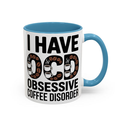 I Have OCD (Obsessive Coffee Disorder), Gift for Coffee Addicts, Funny Office Cup
