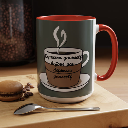 Espresso yourself before you depresso yourself Coffee Mug, 11oz