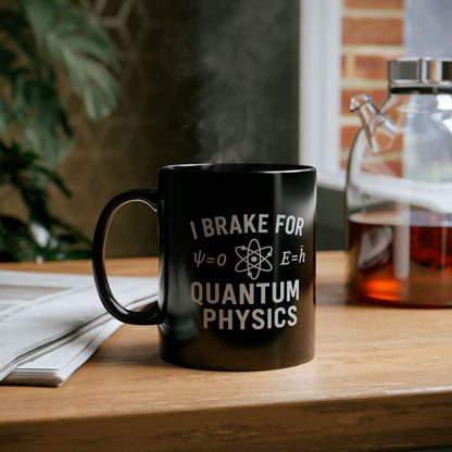 Quantum Physics Mug - I Brake for Quantum Physics, Science Lover Gift, Coffee Cup, Geeky Gift, Physics Enthusiast Mug