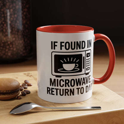 If Found In Microwave Return to Dad Coffee Mug - Fun Gift for Dads, Family Humor, Perfect for Father's Day