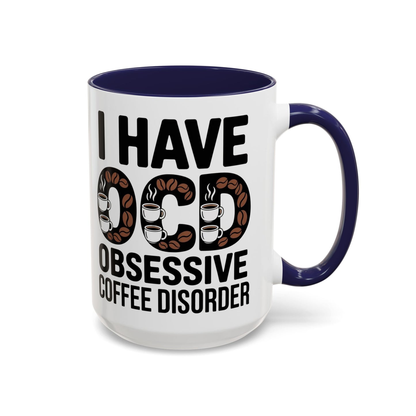 I Have OCD (Obsessive Coffee Disorder), Gift for Coffee Addicts, Funny Office Cup
