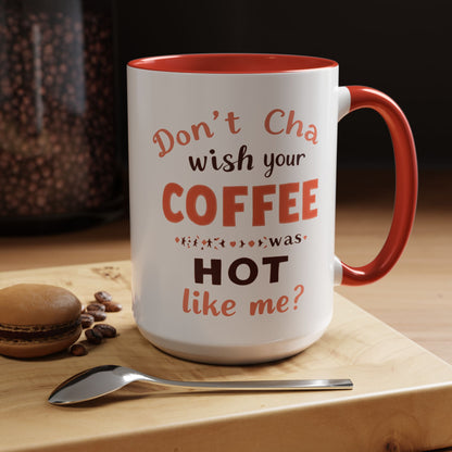 Wish your Coffee was Hot like Me - Humorous Coffee Mug