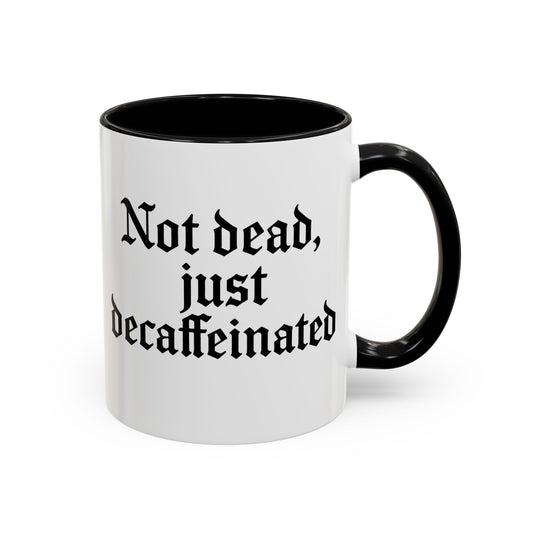 Not Dead Just Decaffeinated Coffee Mug - Gothic Style Mug, Funny Gift for Coffee Lovers, Halloween Decor, Home Office Mug