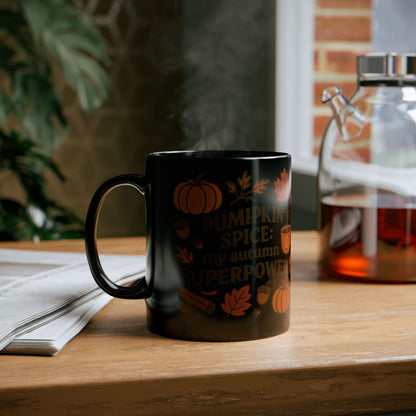 Pumpkin spice: my autumn superpower Mug, Cozy Vibes, Thanksgiving Decor