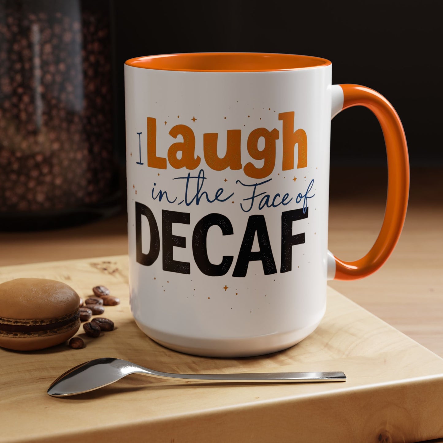 Laugh in the face of Decaf - Humorous Coffee Mug