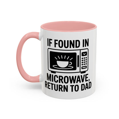 If Found In Microwave Return to Dad Coffee Mug - Fun Gift for Dads, Family Humor, Perfect for Father's Day