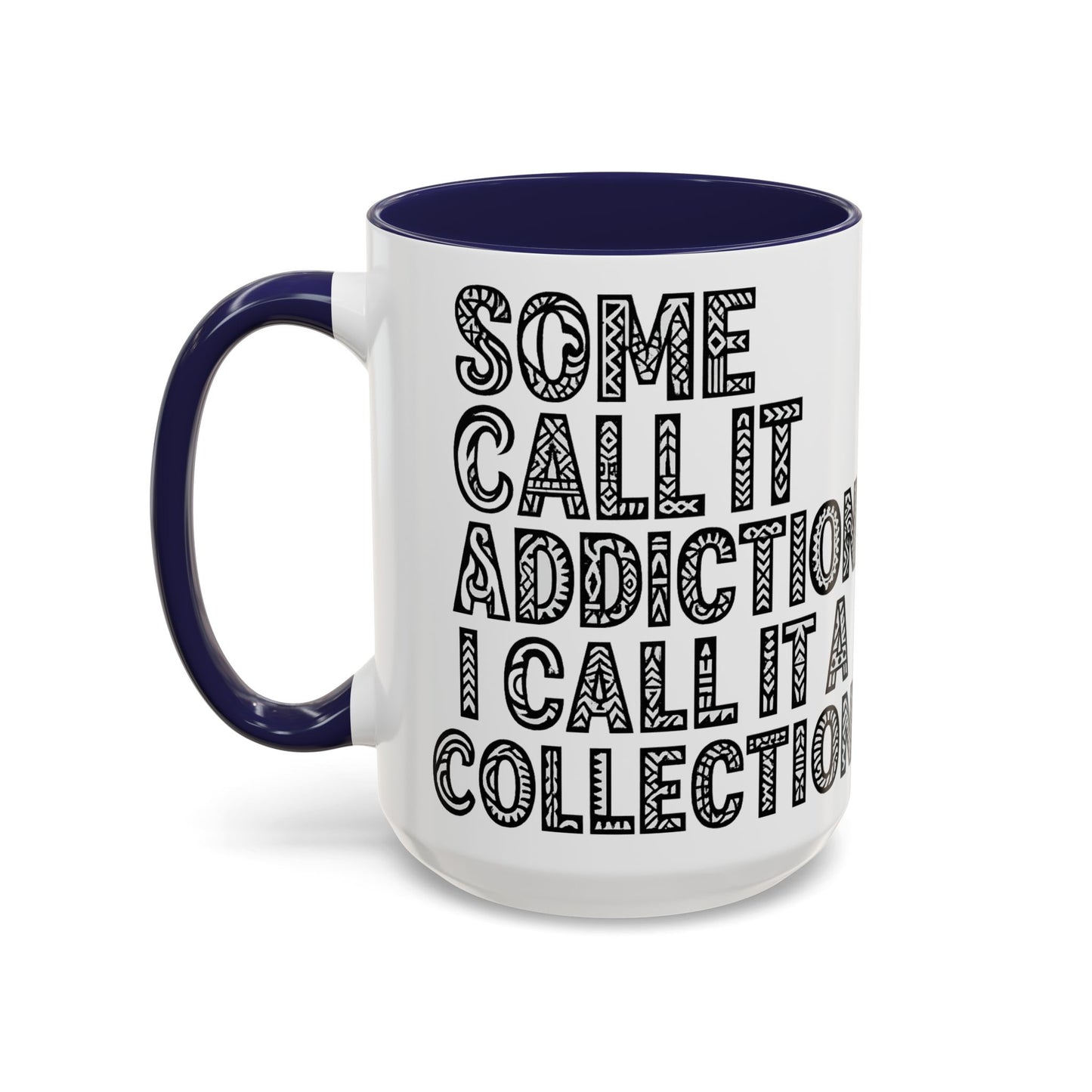 Some Call it an Addiction I Call it a Collection - Coffee Lovers | Great Gift for Tattoo Enthusiast
