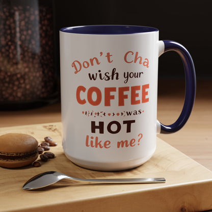 Wish your Coffee was Hot like Me - Humorous Coffee Mug