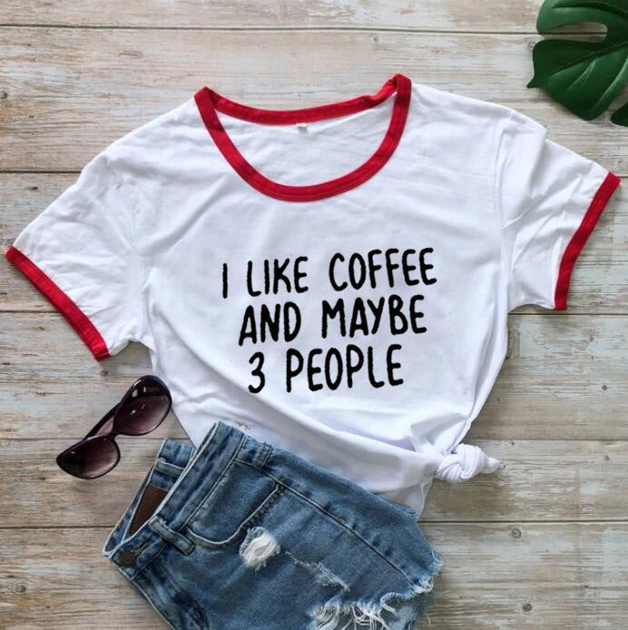 I Like Coffee And Maybe 3 People Casual Short-sleeved T-shirt