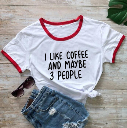 I Like Coffee And Maybe 3 People Casual Short-sleeved T-shirt