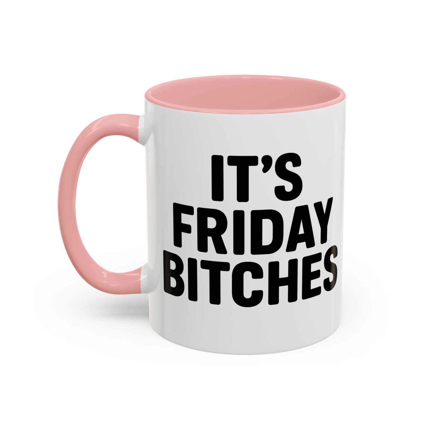 It's Friday Bitches - Funny Coffee Mug - Gift for Friends