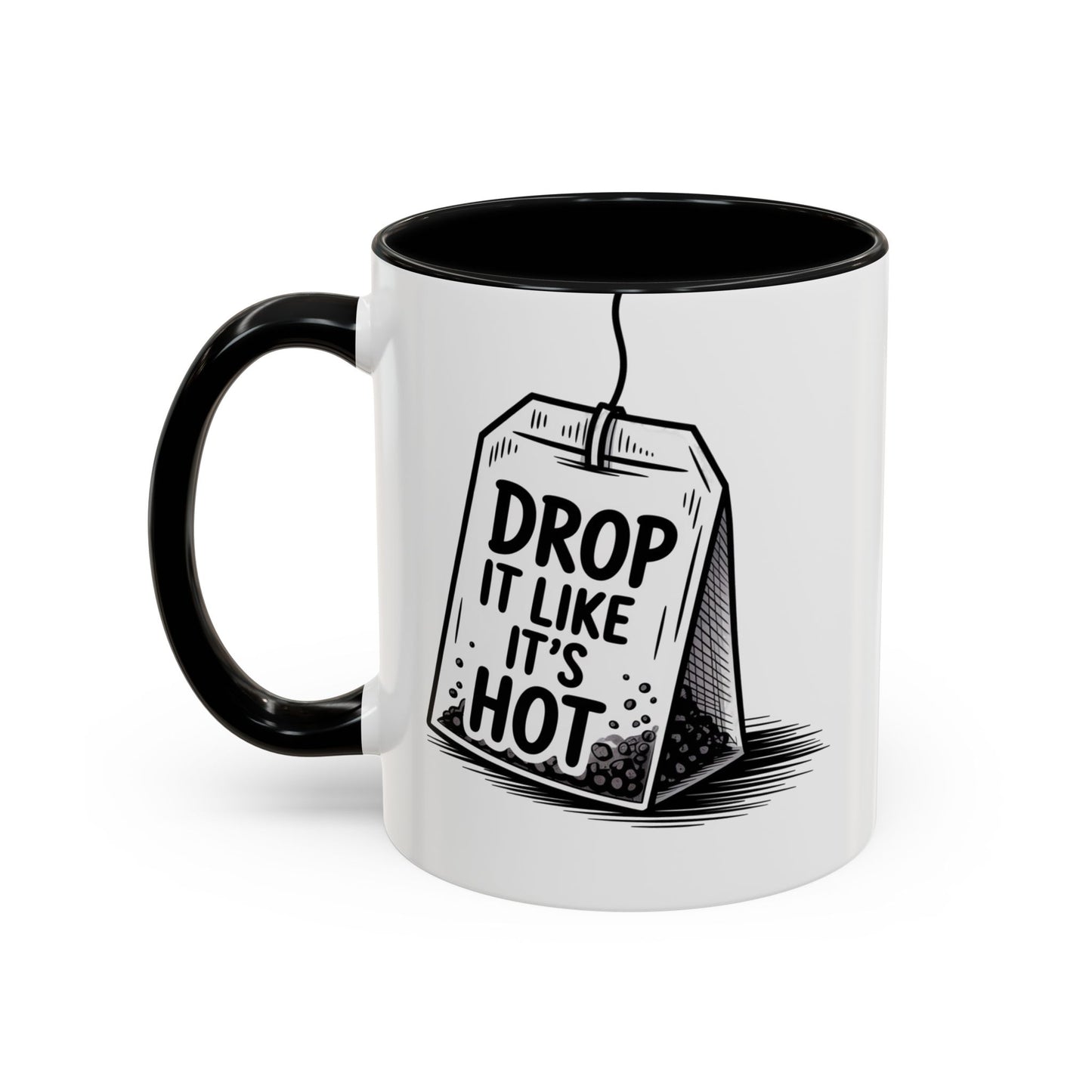 Drop It Like Its Hot -Funny Tea Lover's Coffee Mug, Gift for Tea Enthusiasts, Unique Kitchen Decor