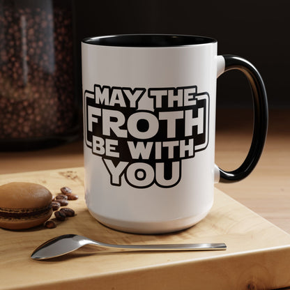 May The Froth Be With You, Coffee Lover Mug