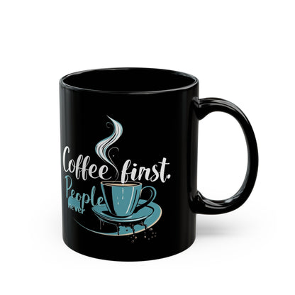 Coffee First People Never Mug - Cute Coffee Lover Gift