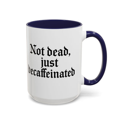 Not Dead Just Decaffeinated Coffee Mug - Gothic Style Mug, Funny Gift for Coffee Lovers, Halloween Decor, Home Office Mug