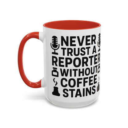 Never Trust a Reporter without Coffee Stains - Funny Journalist Gift, Reporter Humor, Coffee Stain Mug
