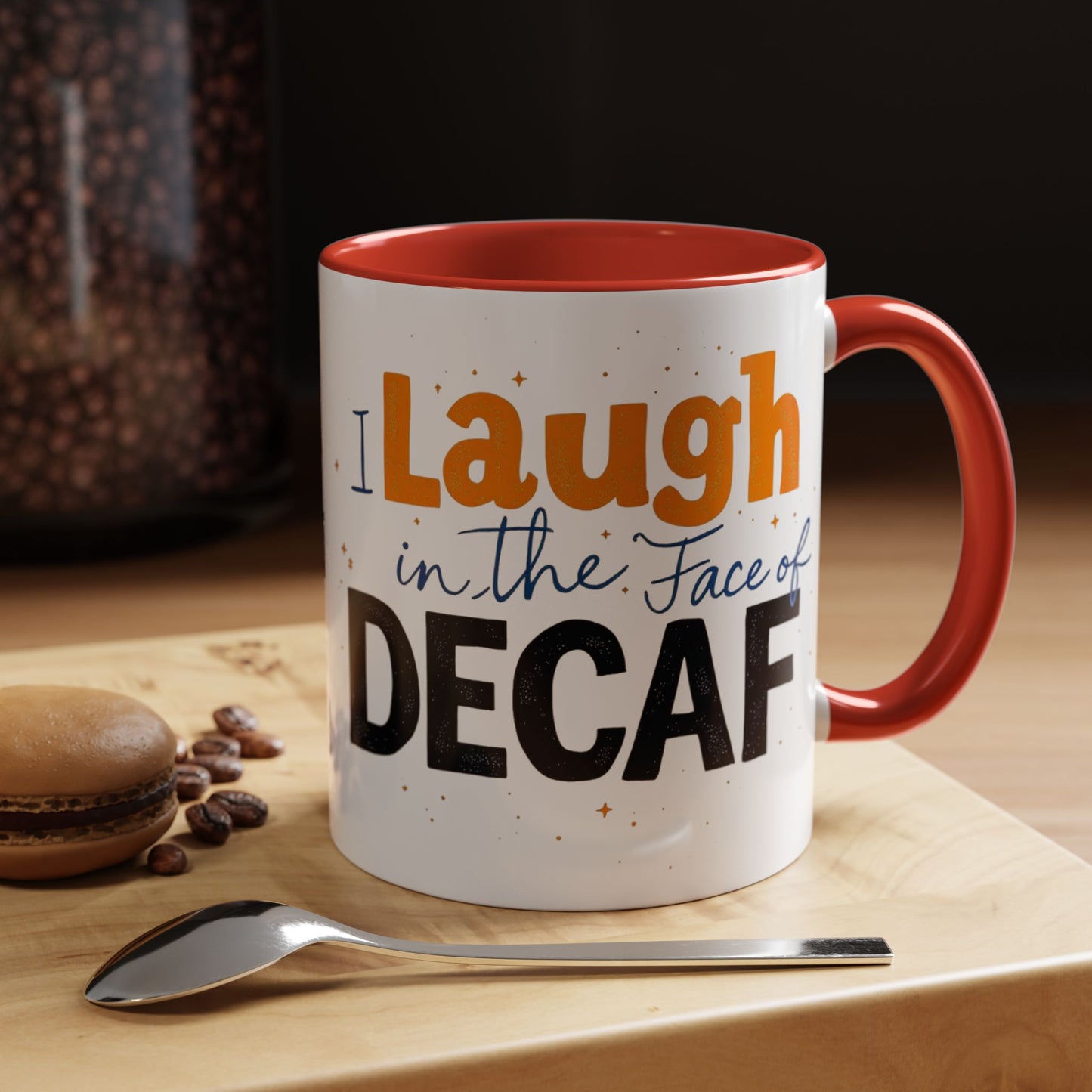 Laugh in the face of Decaf - Humorous Coffee Mug