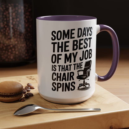 Some Days the Best Part is The Chair Spins Funny Office Coffee Mug, Inspirational Mug, Gift for Coworkers, Home Office Desk Decor