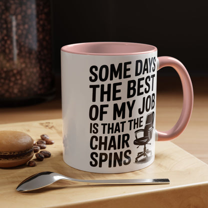Some Days the Best Part is The Chair Spins Funny Office Coffee Mug, Inspirational Mug, Gift for Coworkers, Home Office Desk Decor