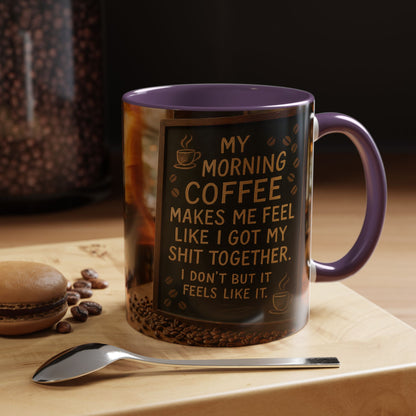Coffee Makes Me Feel Like I Got My Shit Together I Don't - Funny Coffee Mug, Coffee Gift, Morning Boost Mug, Coffee Addict Present