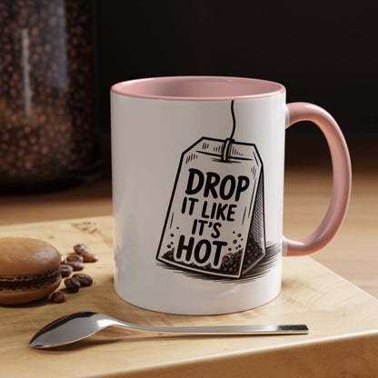 Drop It Like Its Hot -Funny Tea Lover's Coffee Mug, Gift for Tea Enthusiasts, Unique Kitchen Decor