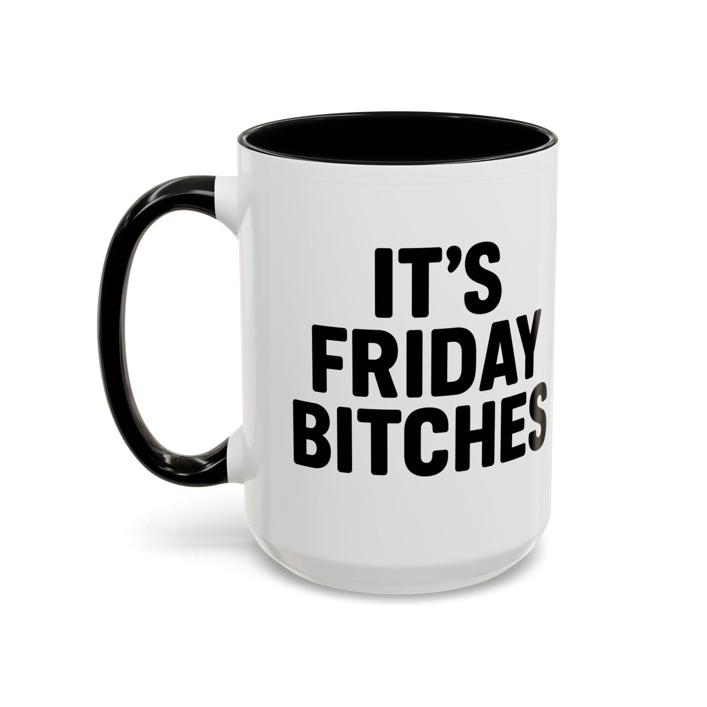 It's Friday Bitches - Funny Coffee Mug - Gift for Friends
