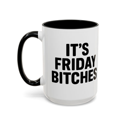 It's Friday Bitches - Funny Coffee Mug - Gift for Friends