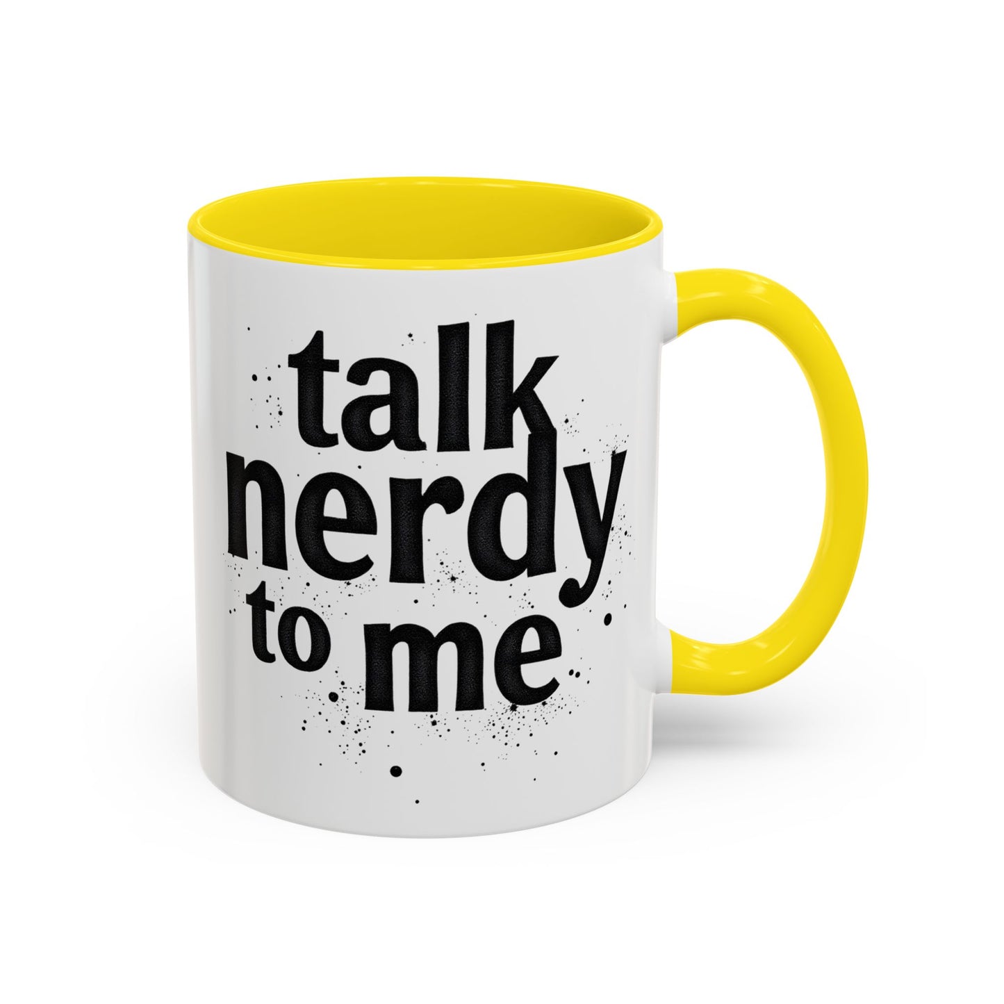 Talk Nerdy to Me - Accent Coffee Mug - Fun Gift for Geeks
