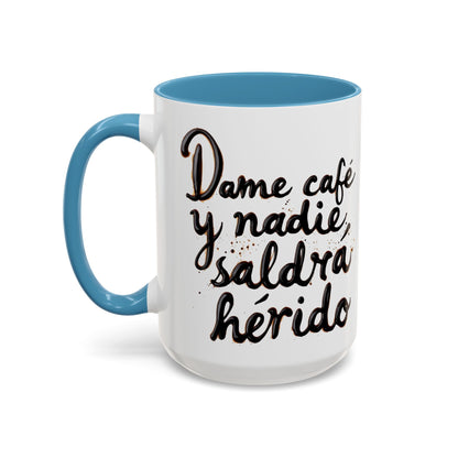 Dame cafe y nadie saldra herido - Perfect Gift for Coffee Lovers give me the coffee and no one gets hurt