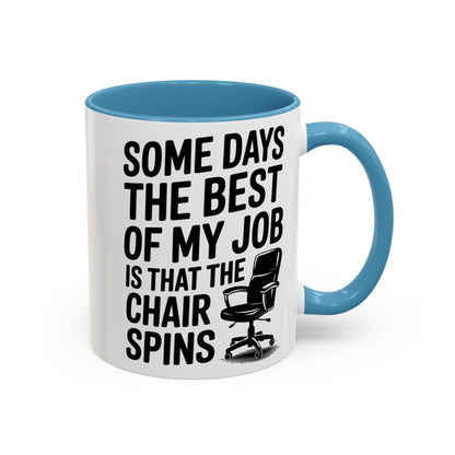 Some Days the Best Part is The Chair Spins Funny Office Coffee Mug, Inspirational Mug, Gift for Coworkers, Home Office Desk Decor
