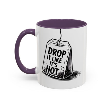 Drop It Like Its Hot -Funny Tea Lover's Coffee Mug, Gift for Tea Enthusiasts, Unique Kitchen Decor