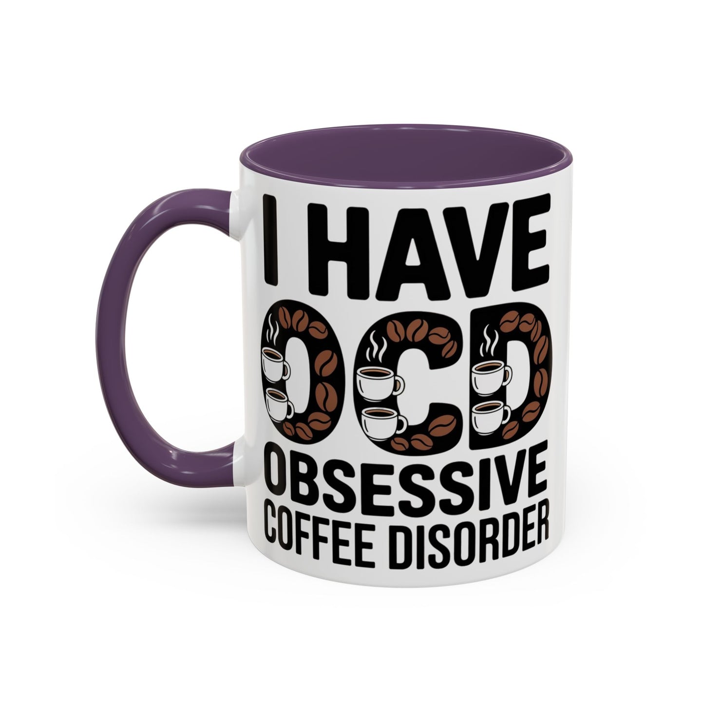 I Have OCD (Obsessive Coffee Disorder), Gift for Coffee Addicts, Funny Office Cup
