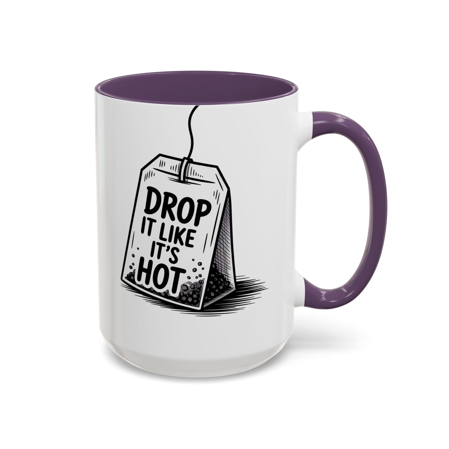 Drop It Like Its Hot -Funny Tea Lover's Coffee Mug, Gift for Tea Enthusiasts, Unique Kitchen Decor