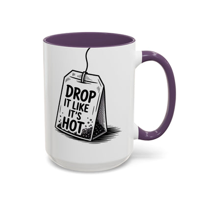 Drop It Like Its Hot -Funny Tea Lover's Coffee Mug, Gift for Tea Enthusiasts, Unique Kitchen Decor