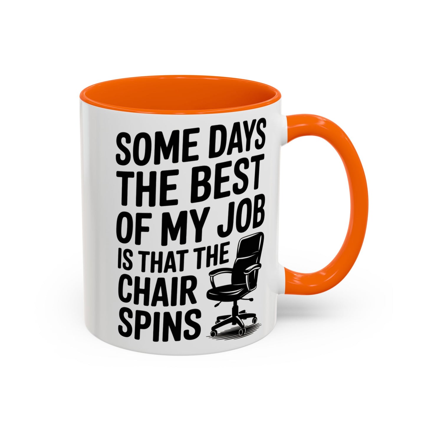 Some Days the Best Part is The Chair Spins Funny Office Coffee Mug, Inspirational Mug, Gift for Coworkers, Home Office Desk Decor