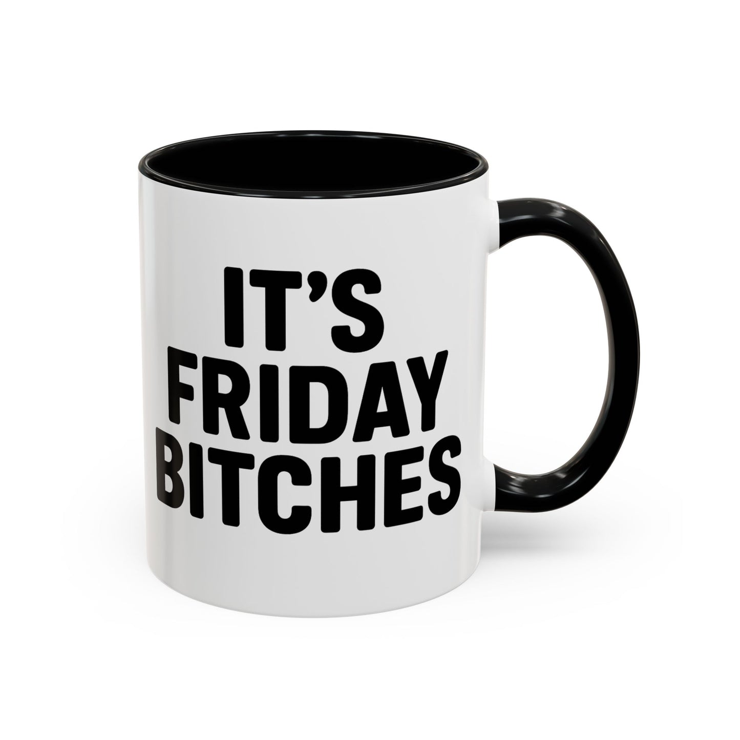 It's Friday Bitches - Funny Coffee Mug - Gift for Friends