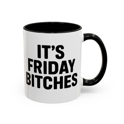 It's Friday Bitches - Funny Coffee Mug - Gift for Friends